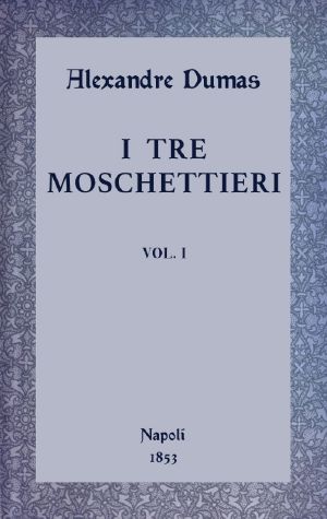 [Gutenberg 60641] • I tre moschettieri, vol. I